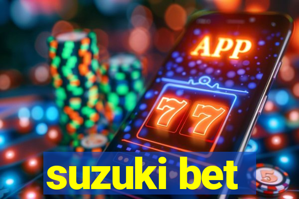 suzuki bet